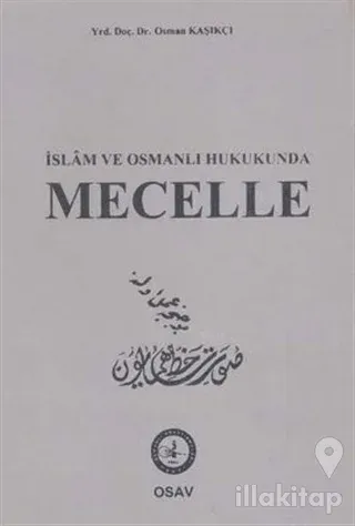 İslam ve Osmanlı Hukukunda Mecelle (Ciltli)