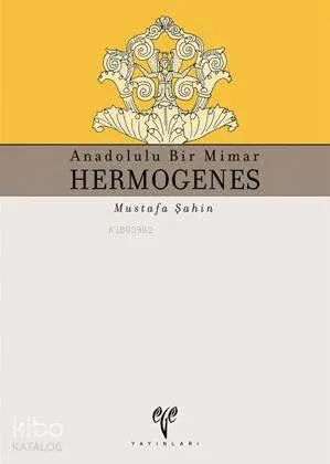 Anadolulu Bir Mimar| Hermogenes