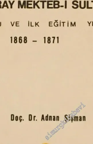 Galatasaray Mektebi Sultanisi'nin Kuruluşu ve İlk Eğitim Yılları 1868 - 1871 -        1989