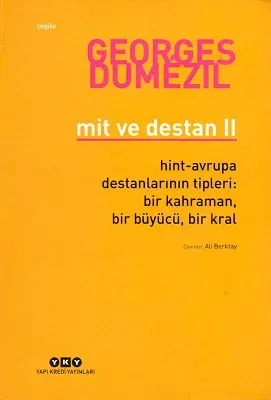 Mit ve Destan 2 Hint-Avrupa Destanlarının Tipleri: Bir Kahraman, Bir Büyücü, Bir Kral