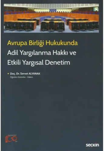 Avrupa Birliği Hukukunda Adil Yargılanma Hakkı ve Etkili Yargısal Denetim