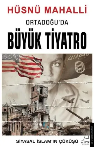 Ortadoğu’da Büyük Tiyatro;Siyasal İslam’ın Çöküşü