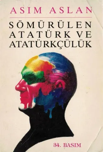 Sömürülen Atatürk ve Atatürkçülük (İmzalı)