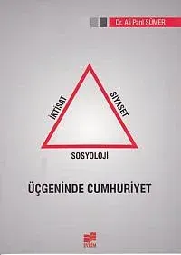 İktisat Siyaset Sosyoloji Üçgeninde Cumhuriyet