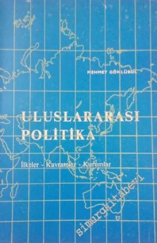 Uluslararası Politika: İlkeler - Kavramlar - Kurumlar -