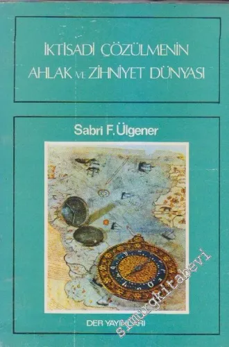 İktisadi Çözülmenin Ahlâk ve Zihniyet Dünyası : Fikir ve Sanat Tarihi Boyu Akisleri İle Birlikte Bir Portre Denemsi -        1981