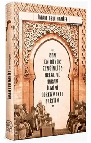 İmam Ebu Hanifeye Armağan (Ajanda); "En Büyük Zenginliğe Helal ve Hara