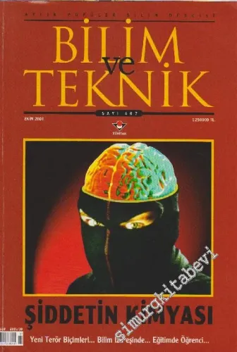 Bilim ve Teknik - Aylık Popüler Bilim Dergisi - Dosya: Şiddetin Kimyası, Yeni Terör Biçimleri, Bilim İz Peşinde, Eğitimde Öğrenci - Sayı: 407      Ekim