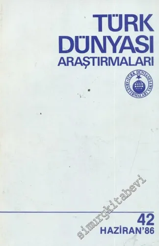 Türk Dünyası Araştırmaları Dergisi - Sayı: 42      Haziran  1986