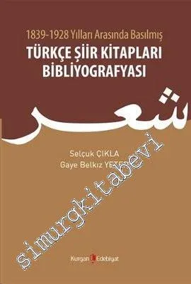 1839 - 1928 Yılları Arasında Basılmış Türkçe Şiir Kitapları Bibliyografyası -