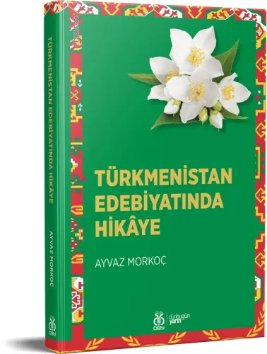 Türkmenistan Edebiyatında Hikâye Ayvaz Morkoç Türkmenistan Edebiyatında Hikâye Ayvaz Morkoç