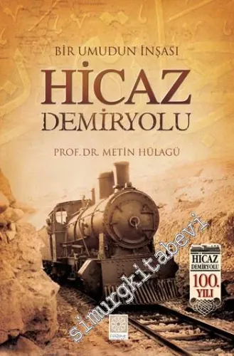 Hicaz Demiryolu: Bir Umudun İnşası -