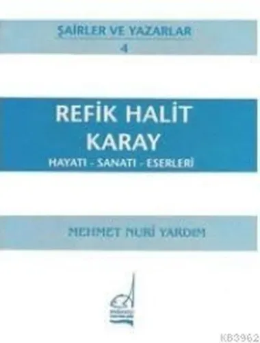Refik Halit Karay - Hayatı-sanatı-eserleri