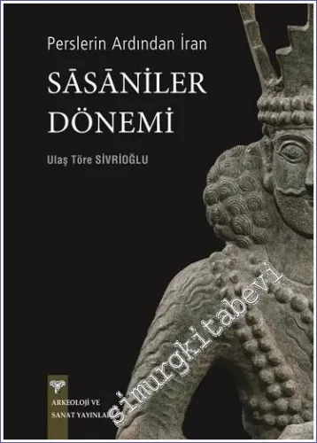 Perslerin Ardından İran - Sasaniler Dönemi -         2023