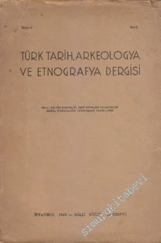 Türk Tarih, Arkeologya ve Etnografya Dergisi - Sayı: 5       1949