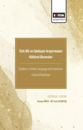 Türk Dili ve Edebiyatı Araştırmaları - Kültürel Okumalar – Studies in Turkish Language and Literature -Cultural Readings