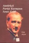 Atatürkçü Partiyi Kurmanın Sırası Geldi