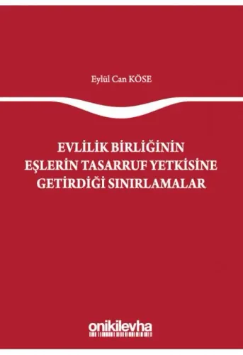 Evlilik Birliğinin Eşlerin Tasarruf Yetkisine Getirdiği Sınırlamalar