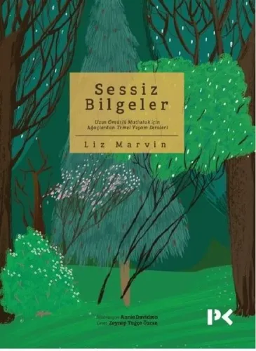Sessiz Bilgeler; Uzun Ömürlü Mutluluk için Ağaçlardan Temel Yaşam Ders