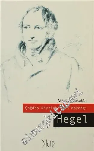 Hegel: Çağdaş Diyalektiğin Kaynağı -         2011