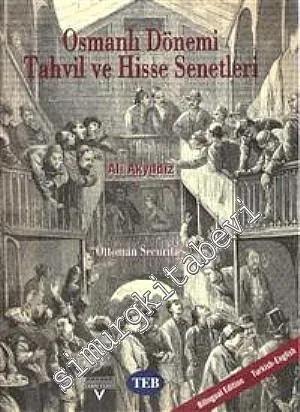 Osmanlı Dönemi Tahvil ve Hisse Senetleri = Ottoman Securities -