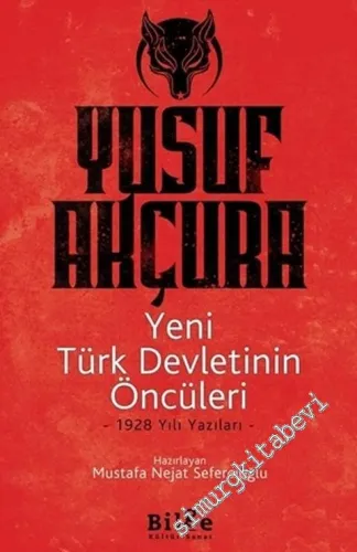 Yeni Türk Devletinin Öncüleri: 1928 Yılı Yazıları -