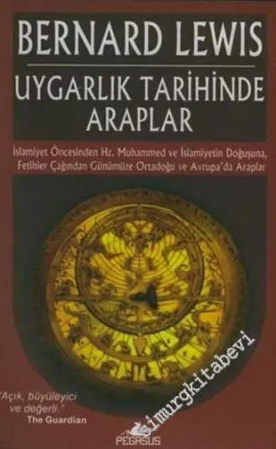 Uygarlık Tarihinde Araplar: İslamiyet Öncesinden Hz. Muhammed ve İslamiyetin Doğuşuna, Fetihler Çağından Günümüze Ortadoğu ve Avrupa'da Araplar -        2006