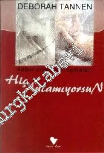 Hiç Anlamıyorsun: Kadın - Erkek Konuşmaları