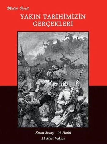 Yakın Tarihimizin Gerçekleri Kırım Savaşı - 93 Harbi - 31 Mart Vakası