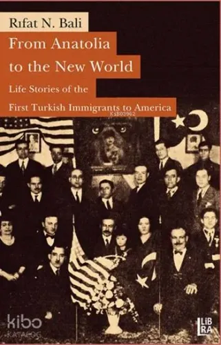 From Anatolia to the New World; Life Stories of the First Turkish Immigrants to America