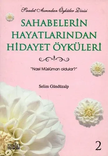 Sahabelerin Hayatlarından Hidayet Öyküleri 2