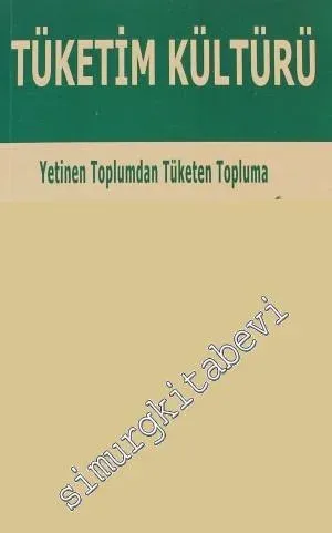 Tüketim Kültürü: Yetinen Toplumun Tüketen Topluma Dönüşümü -        1999
