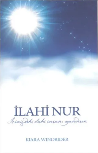 İlahi Nur; İçinizdeki İlahi İnsanı Uyandırın
