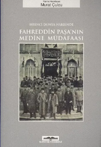 Birinci Dünya Harbinde Fahreddin Paşa´nın Medine Müdafaası