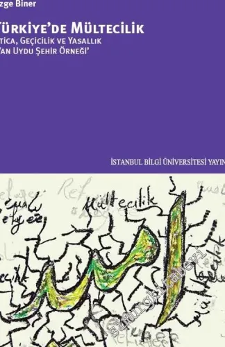 Türkiye'de Mültecilik: İltica, Geçicilik ve Yasallık 'Van Uydu Şehir Örneği' -        2016