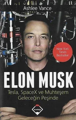 Elon Musk - Tesla SpaceX ve Muhteşem Geleceğin Peşinde
