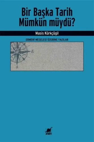 Bir Başka Tarih Mümkün müydü? Ermeni Meselesi Üzerine Yazılar