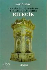 Tanzîmât Döneminde Bir Anadolu Şehri Bilecik