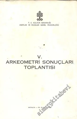5. Arkeometri Sonuçları Toplantısı 18 - 23 Mayıs 1989 Antalya -        1990