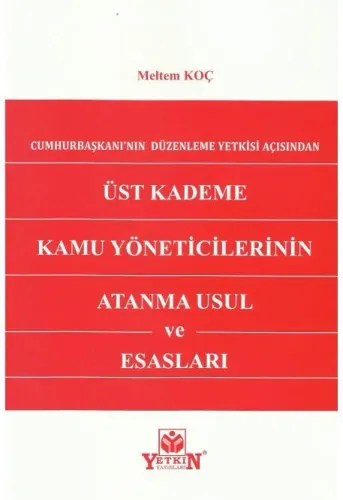 Üst Kademe Kamu Yöneticilerinin Atanma Usul ve Esasları