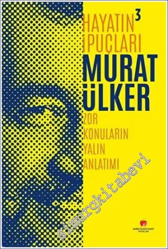 Hayatın İpuçları 3 : Zor Konuların Yalın Anlatımı CİLTLİ -        2022