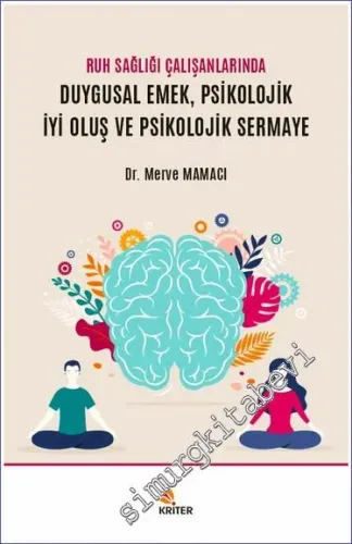 Ruh Sağlığı Çalışanlarında Duygusal Emek Psikolojik İyi Oluş ve Psikolojik Sermaye -         2021