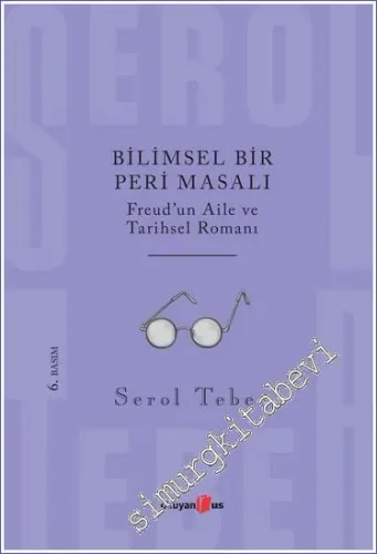 Bilimsel Bir Peri Masalı: Freud'un Aile ve Tarihsel Romanı -         2023