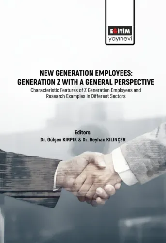 New Generation Employees: Generation Z With A General Perspective (E-Kitap)