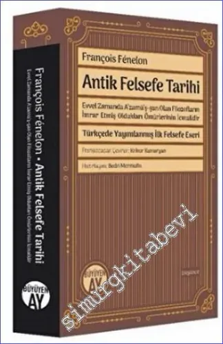 Antik Felsefe Tarihi : Evvel Zamanda A‘zamü'ş-şan Olan Filozofların İmrar Etmiş Oldukları Ömürlerinin İcmalidir - Türkçede Yayımlanmış İlk Felsefe Eseri -         2019