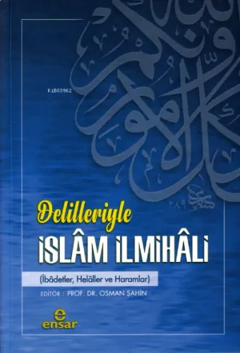 Delilleriyle İslâm İlmihâli;(ibâdetler, helâller ve haramlar)