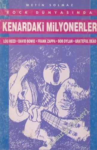 Rock Dünyasında Kenardaki Milyonerler: Lou Reed David Bowie Frank Zappa Bob Dylan Grateful Dead -        1992