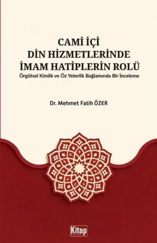 Cami İçi Din Hizmetlerinde İmam Hatiplerin Rolü;Örgütsel Kimlik Ve Öz Yeterlilik Bağlamında Bir İnceleme