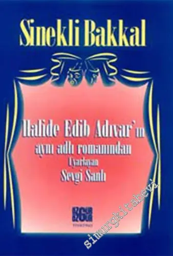 Sinekli Bakkal: Halide Edip Adıvar'ın Aynı Adlı Romanından Uyarlayan Sevgi Sanlı -