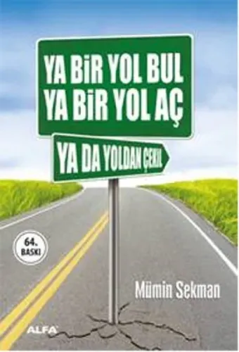 Ya Bir Yol Bul Ya Bir Yol Aç Ya da Yoldan Çekil